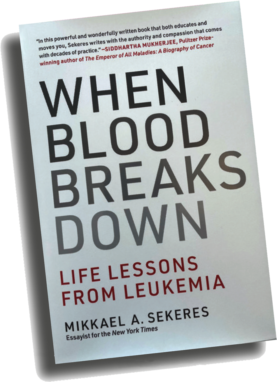 The cover page of the book titled, When Blood Breaks Down, Life Lessons from Leukemia, written by Mikkael A. Sekeres.