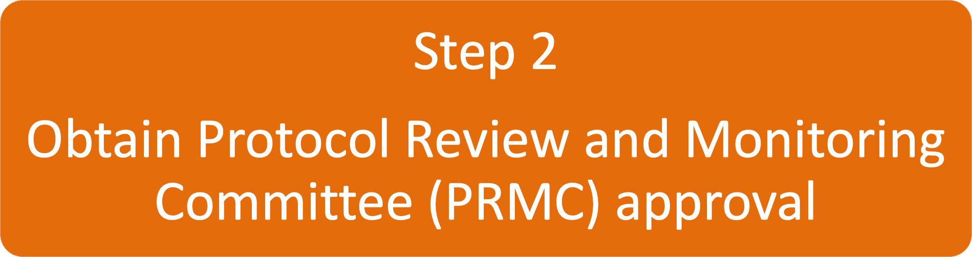 Step 2 - Obtain Protocol Review and Monitoring Committee (PRMC) Approval