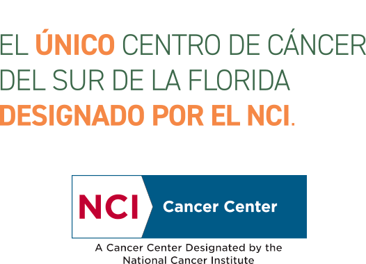 El Unico centro de cancer del sur de la Florida designado por el NCI.